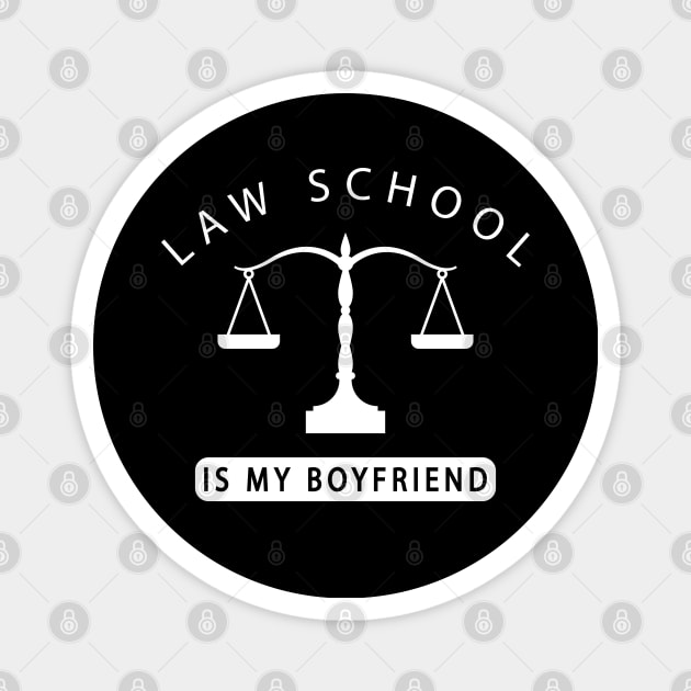 Law Student - Law school is my boyfriend Magnet by KC Happy Shop